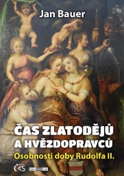 Čas zlatodějů a hvězdopravců (aneb Osobnosti doby Rudolfa II.)
