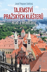 Tajemství pražských klášterů – Hrad a Hradčany
