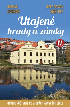 Utajené hrady a zámky IV. (aneb Prahou počtvrté po stopách panských sídel)